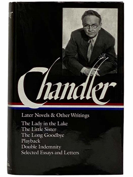 Later Novels and Other Writings: The Lady in the Lake; The Little Sister; The Long Goodbye; Playback; Double Indemnity; Selected Essays and Letters (The Library of America, No. 80)