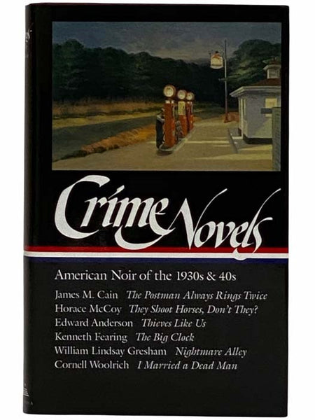 Crime Novels: American Noir of the 1930s and 40s: The Postman Always Rings Twice; They Shoot Horses, Don't They?; Thieves Like Us; The Big Clock; Nightmare Alley; I Married a Dead Man (The Library of America, No. 94)