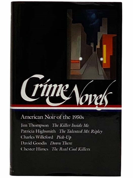 Crime Novels: American Noir of the 1950s: The Killer Inside Me; The Talented Mr. Ripley; Pick-Up; Down There; The Real Cool Killers (The Library of America, No. 95)