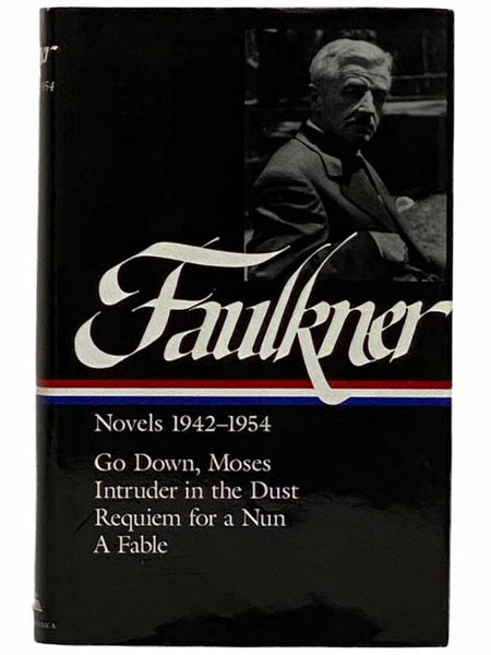 Novels 1942-1954: Go Down, Moses; Intruder in the Dust; Requiem for a Nun; A Fable (The Library of America, No. 73)