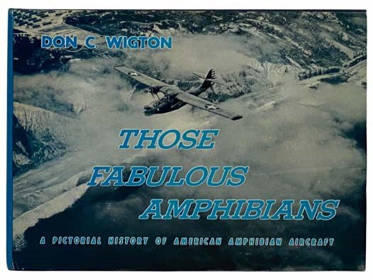 Those Fabulous Amphibians: A Pictorial History of American Amphibian Aircraft