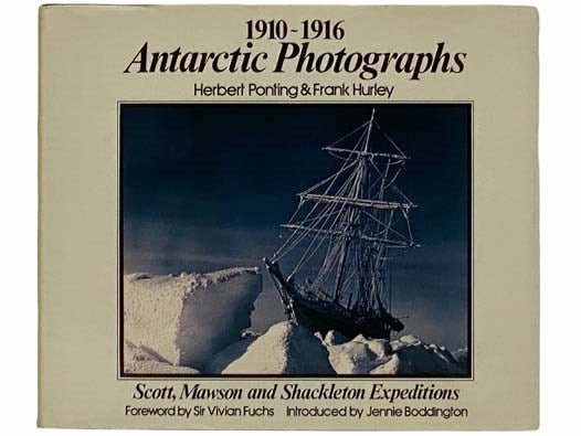 Antarctic Photographs, 1910 - 1916: Scott, Mawson and Shackleton Expeditions