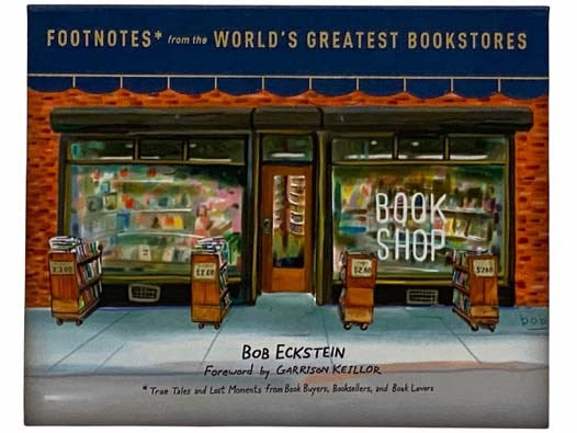 Footnotes* from the World's Greatest Bookstores: *True Tales and Lost Moments from Book Buyers, Booksellers, and Book Lovers