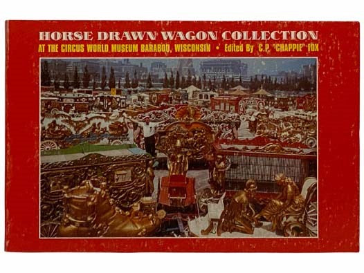 Horse Drawn Wagon Collection at the Circus World Museum Baraboo, Wisconsin