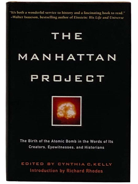 The Manhattan Project: The Birth of the Atomic Bomb in the Words of Its Creators, Eyewitnesses, and Historians