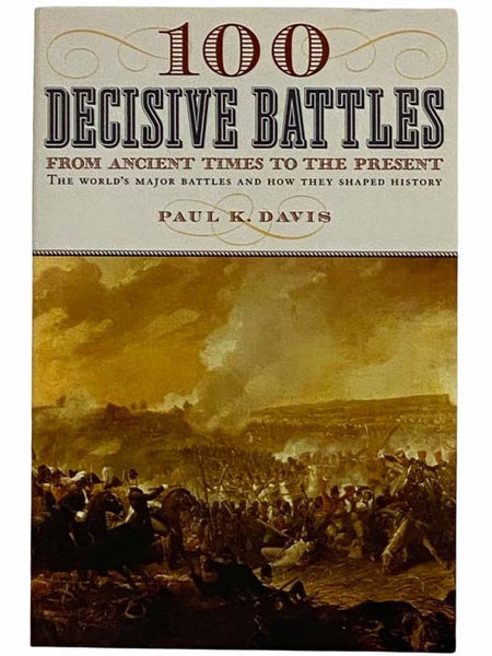 100 Decisive Battles: From Ancient Times to the Present