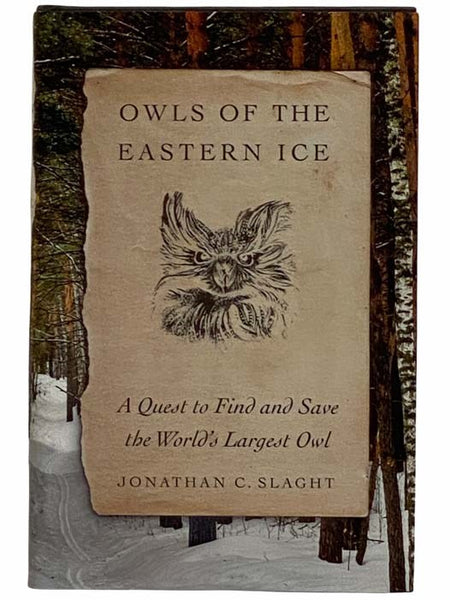 Owls of the Eastern Ice: A Quest to Find and Save the World's Largest Owl