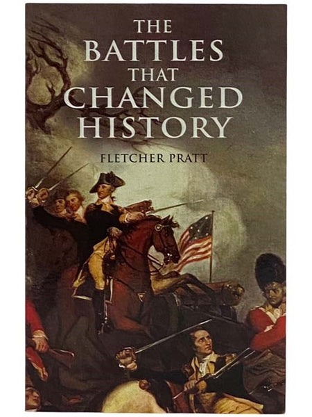 The Battles That Changed History