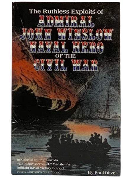 The Ruthless Exploits of Admiral John Winslow: Naval Hero of the Civil War
