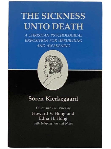 The Sickness Unto Death: A Christian Psychological Exposition for Upbuilding and Awakening (Kierkegaard's Writings No. 19)