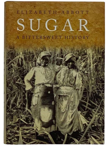 Sugar: A Bittersweet History