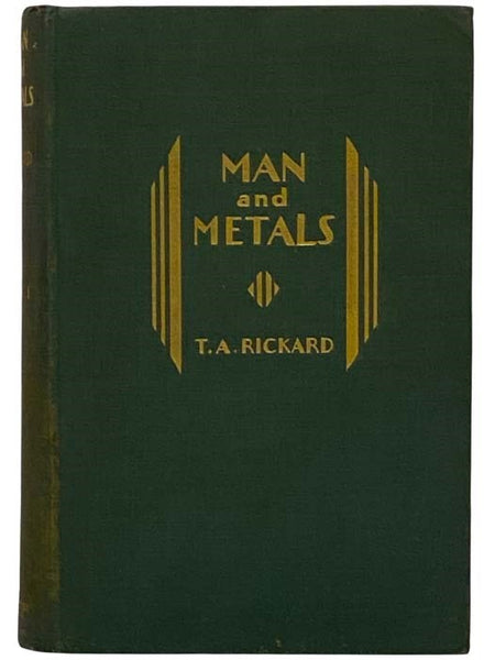 Man and Metals: A History of Mining in Relation to the Development of Civilization (Volume 1 of 2)