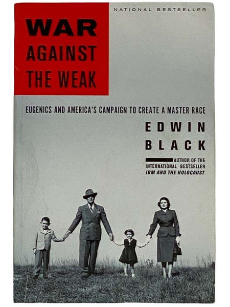 War Against the Weak: Eugenics and America's Campaign to Create a Master Race