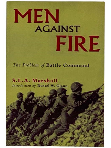 Men Against Fire: The Problem of Battle Command