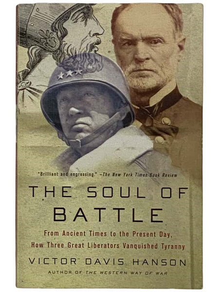 The Soul of Battle: From Ancient Times to the Present Day, How Three Great Liberators Vanquished Tyranny