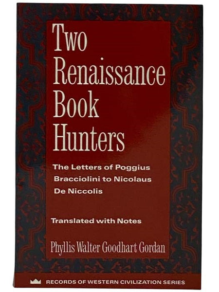 Two Renaissance Book Hunters: The Letters of Poggius Bracciolini to Nicolaus De Niccolis (Records of Western Civilization Series)