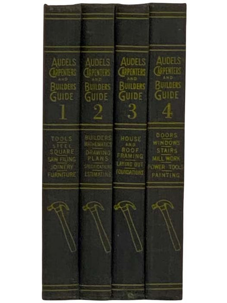 Audels Carpenters and Builders Guide, in Four Volumes: A Practical Illustrated Trade Assistant on Modern Construction for Carpenters - Joiners - Builders - Mechanics and All Wood Workers, Explaining in Practical, Concise Language and by Well Done Illustr…