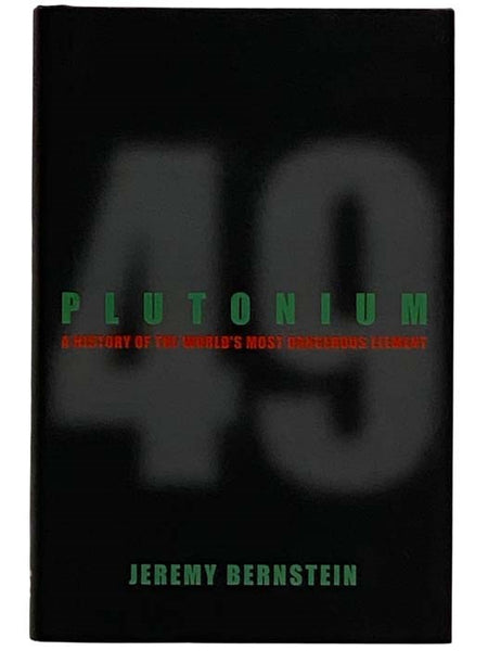 Plutonium: A History of the World's Most Dangerous Element