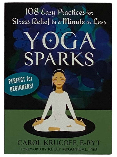 Yoga Sparks: 108 Easy Practices for Stress Relief in a Minute or Less