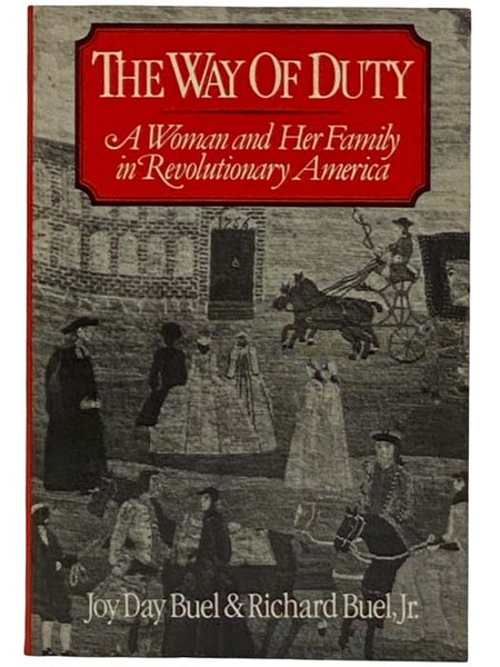 The Way of Duty: A Woman and Her Family in Revolutionary America