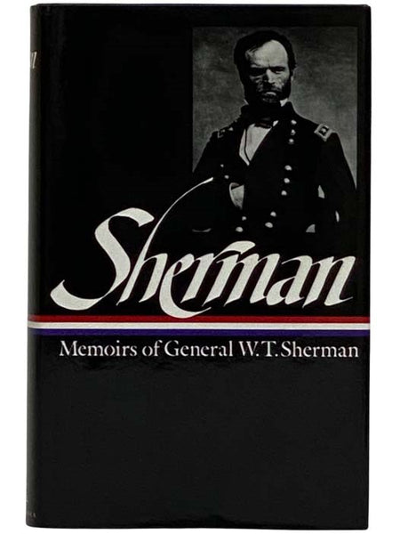 William Tecumseh Sherman: Memoirs of General W.T. Sherman (The Library of America No. 51)