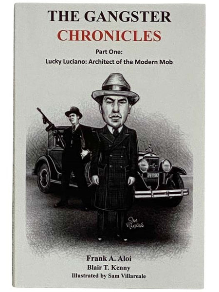 The Gangster Chronicles Part One [1] - Lucky Luciano: Architect of the Modern Mob