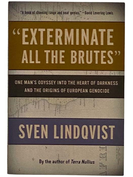 "Exterminate All the Brutes": One Man's Odyssey into the Heart of Darkness and the Origins of European Genocide