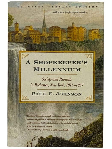 A Shopkeeper's Millennium: Society and Revivals in Rochester, New York, 1815-1837