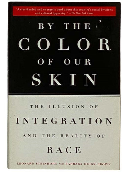 By the Color of Our Skin: The Illusion of Integration and the Reality of Race