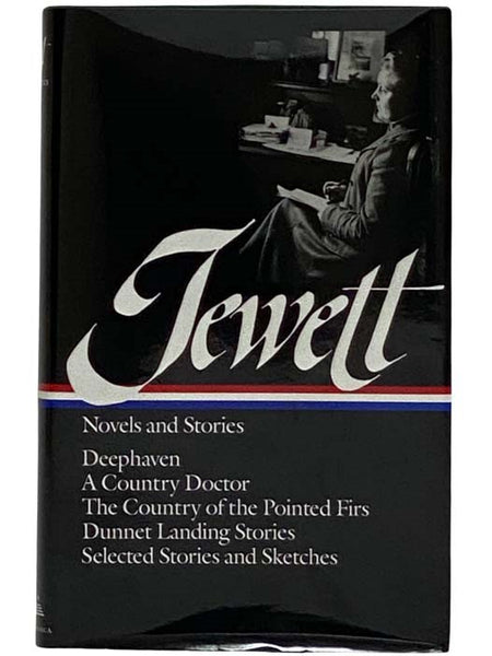 Novels and Stories: Deephaven; A Country Doctor; The Country of the Pointed Firs; Dunnet Landing Stories; Selected Stories and Sketches (The Library of America, No. 69)