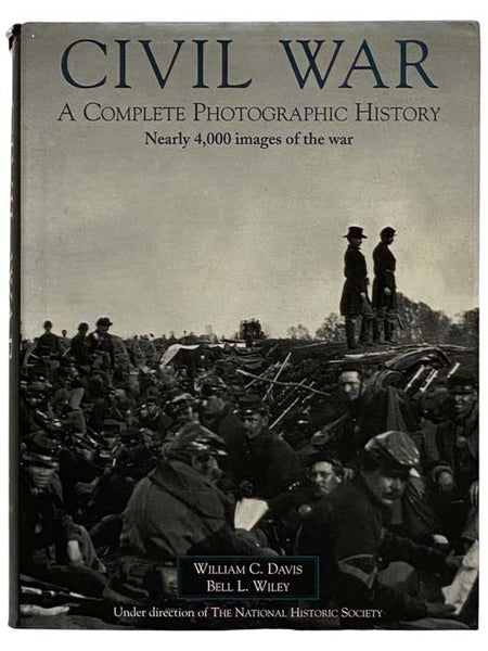 Civil War: A Complete Photographic History - Fort Sumter to Appomattox (Civil War Times)
