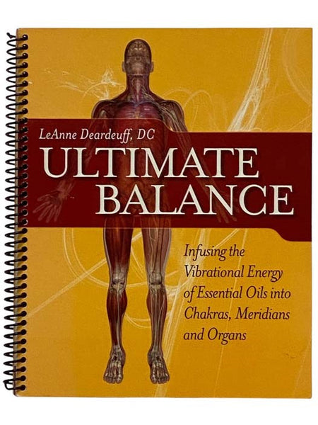 Ultimate Balance: Infusing the Vibrational Energy of Essential Oils into Chakras, Meridians and Organs