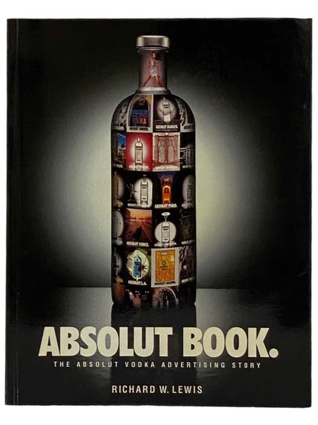 Absolut Book: The Absolut Vodka Advertising Story