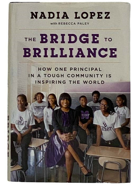 The Bridge to Brilliance: How One Principal in a Tough Community is Inspiring the World