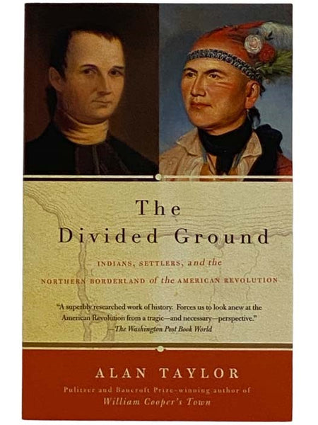 The Divided Ground: Indians, Settlers, and the Northern Borderland of the American Revolution