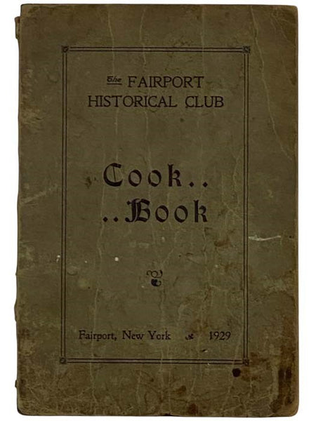 The Fairport Historical Club Cook Book [Cookbook]