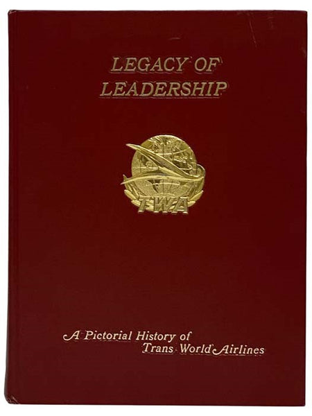 Legacy of Leadership: A Pictorial History of Trans World Airlines