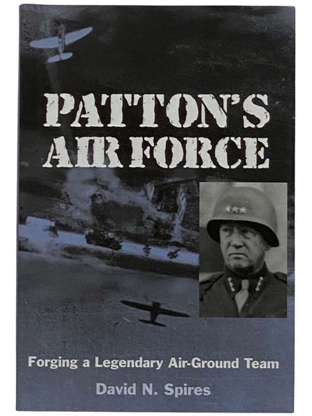 Patton's Air Force: Forging a Legendary Air-Ground Team