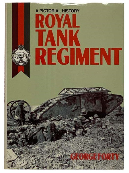 Royal Tank Regiment: A Pictorial History 1916-1987
