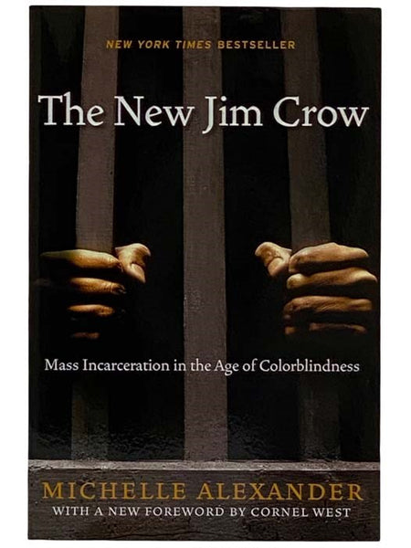 The New Jim Crow: Mass Incarceration in the Age of Colorblindness