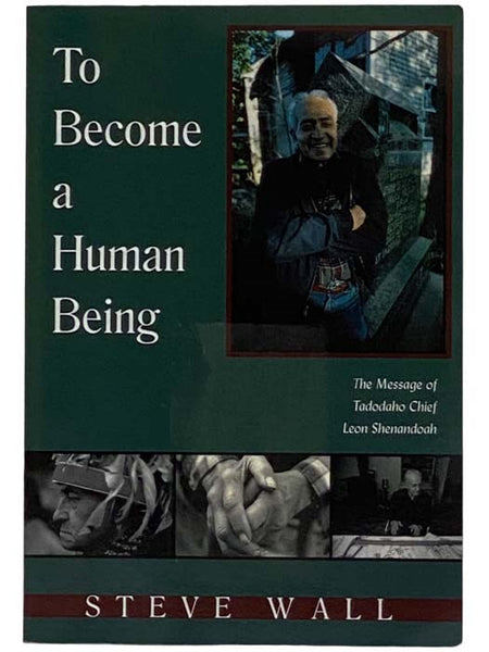 To Become a Human Being: The Message of Tadodaho Chief Leon Shenandoah
