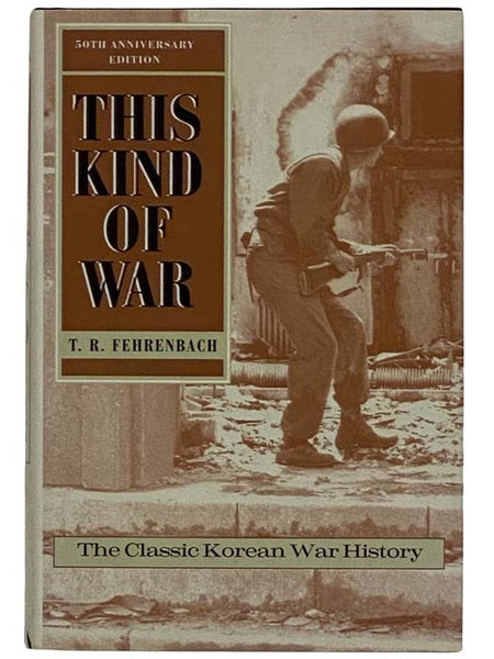 This Kind of War: The Classic Korean War History (Fiftieth Anniversary Edition)