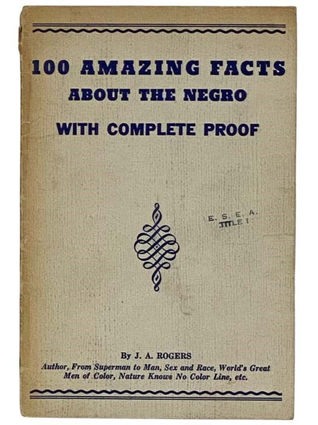 100 Amazing Facts about the Negro, with Complete Proof: A Short Cut to the World History of the Negro