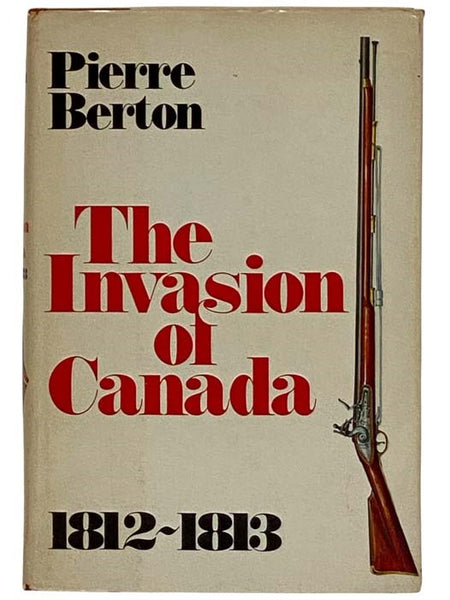 The Invasion of Canada, Volume One: 1812-1813