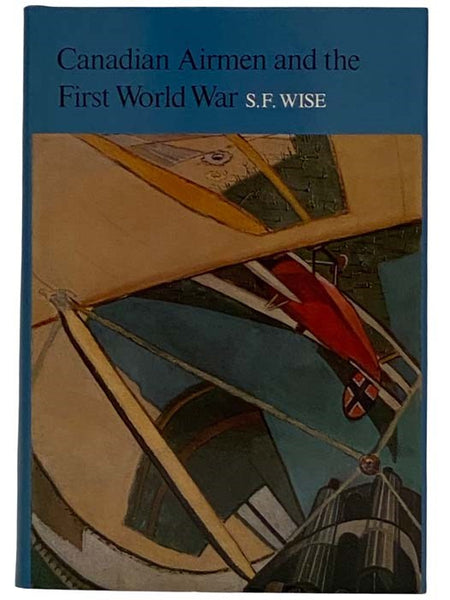 Canadian Airmen and the First World War (The Official History of the Royal Canadian Air Force, Volume I [1])