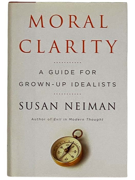 Moral Clarity: A Guide for Grown-Up Idealists