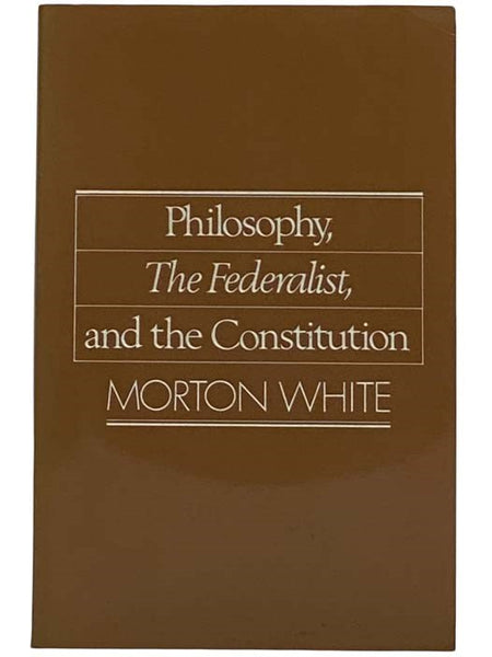 Philosophy, The Federalist, and the Constitution