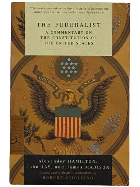 The Federalist: A Commentary on the Constitution of the United States (The Modern Library Classics)