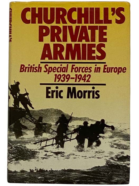 Churchill's Private Armies: British Special Forces in Europe 1939-1942
