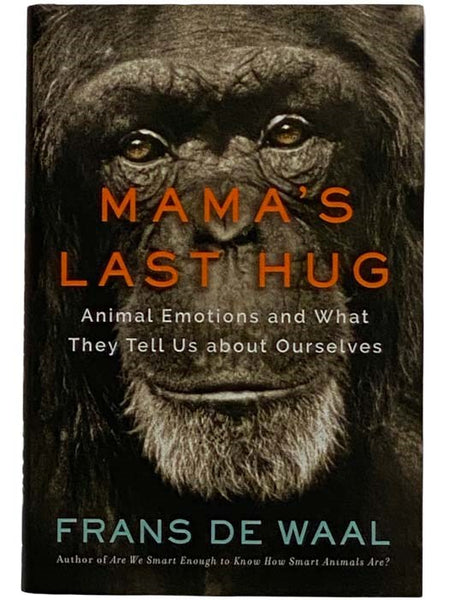 Mama's Last Hug: Animal Emotions and What They Tell Us about Ourselves